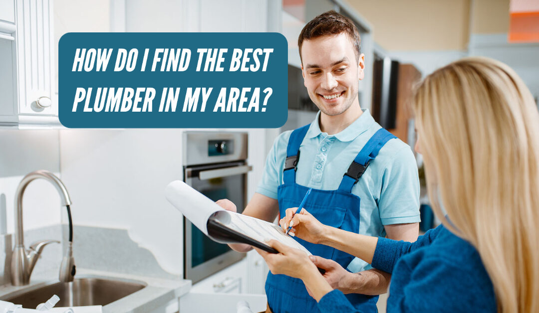 How Can I Find the Best Plumber In My Area?